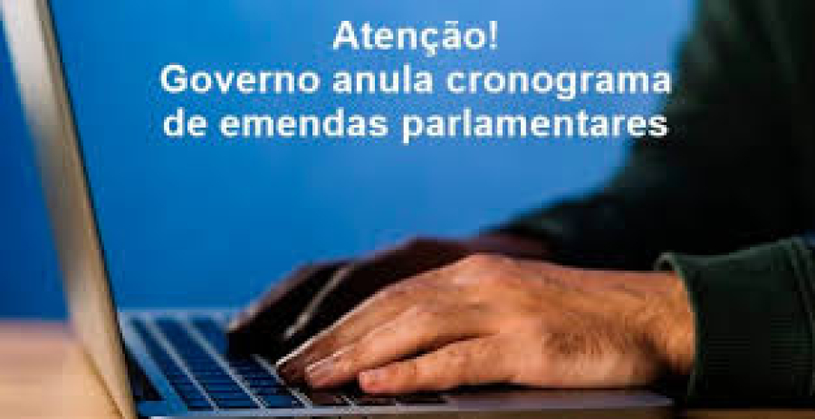 Governo anula cronograma de emendas parlamentares e promete nova atualização em breve